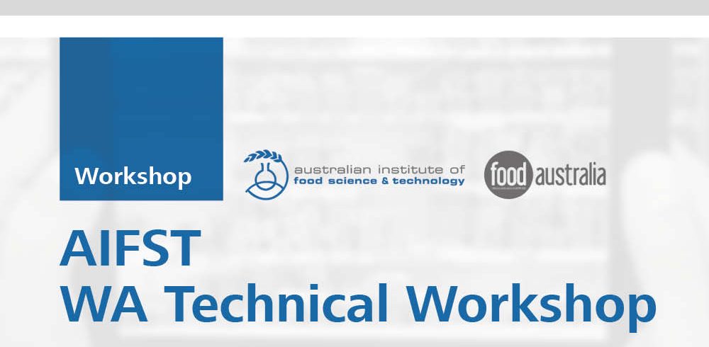 Australian Institute of Food Science and Technology (AIFST) WA Technical Workshop