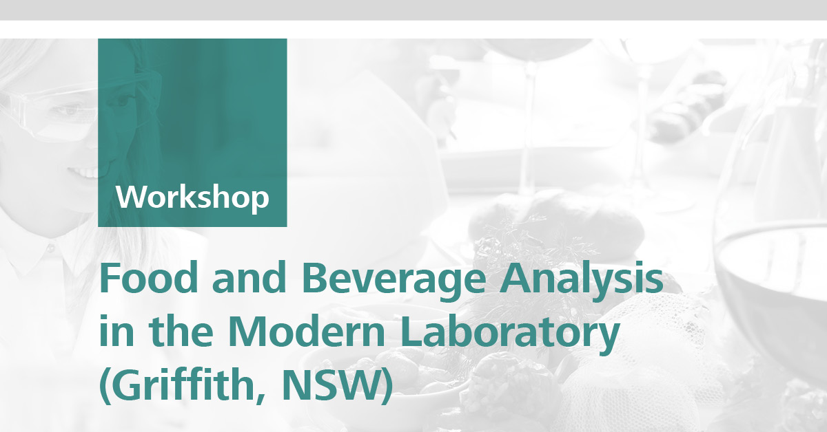 Food and Beverage Analysis in the Modern Laboratory | Griffith, New South Wales, 07 September 2018