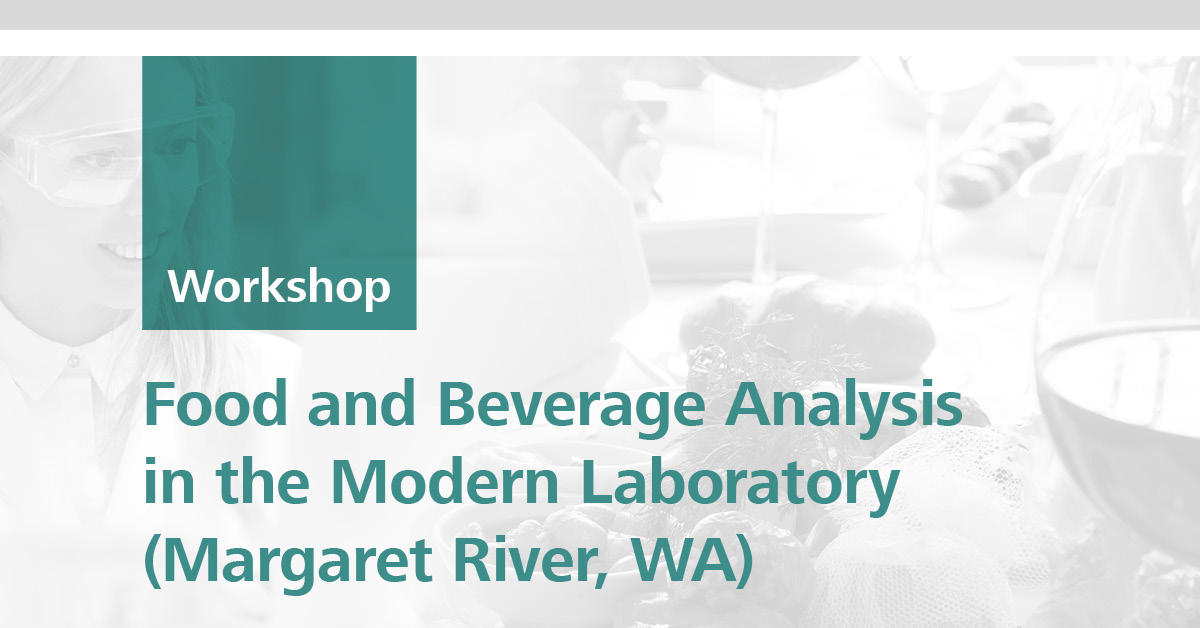 Food and Beverage Analysis in the Modern Laboratory | Margaret River, Western Australia, 08 October 2018