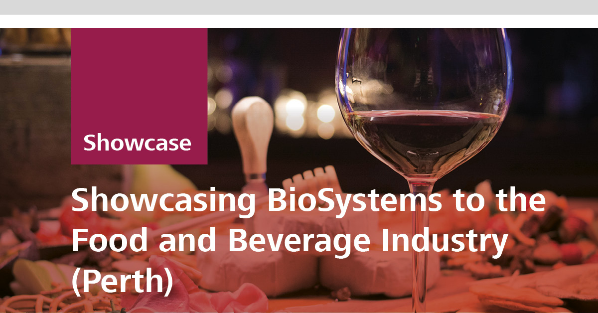 Showcasing BioSystems to the Food and Beverage Industry 17 July 2018