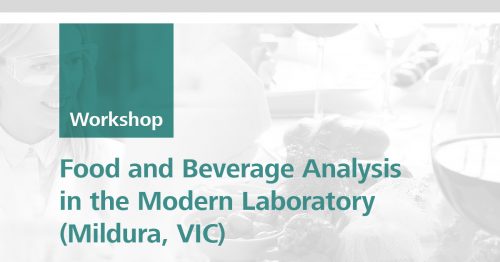 Food and Beverage Analysis in the Modern Laboratory | Mildura, VIC, 05 September 2018