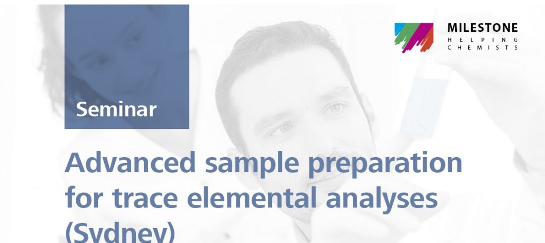 Advanced sample preparation for trace elemental analyses | Sydney, 4 Mar 2019